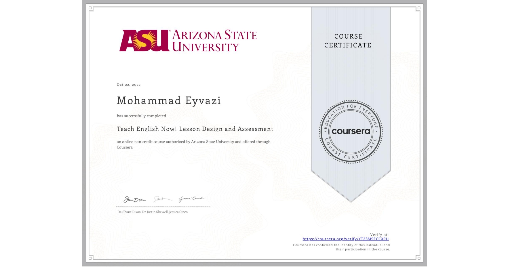 View certificate for Mohammad Eyvazi, Teach English Now! Lesson Design and Assessment, an online non-credit course authorized by Arizona State University and offered through Coursera
