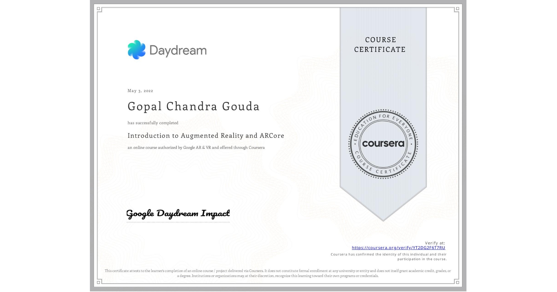 View certificate for Gopal Chandra Gouda, Introduction to Augmented Reality and ARCore, an online non-credit course authorized by Google AR & VR and offered through Coursera