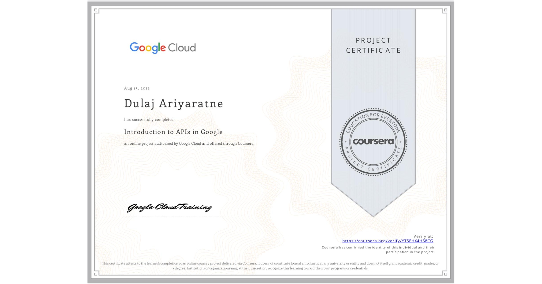 View certificate for Dulaj Ariyaratne, Introduction to APIs in Google, an online non-credit course authorized by Google Cloud and offered through Coursera