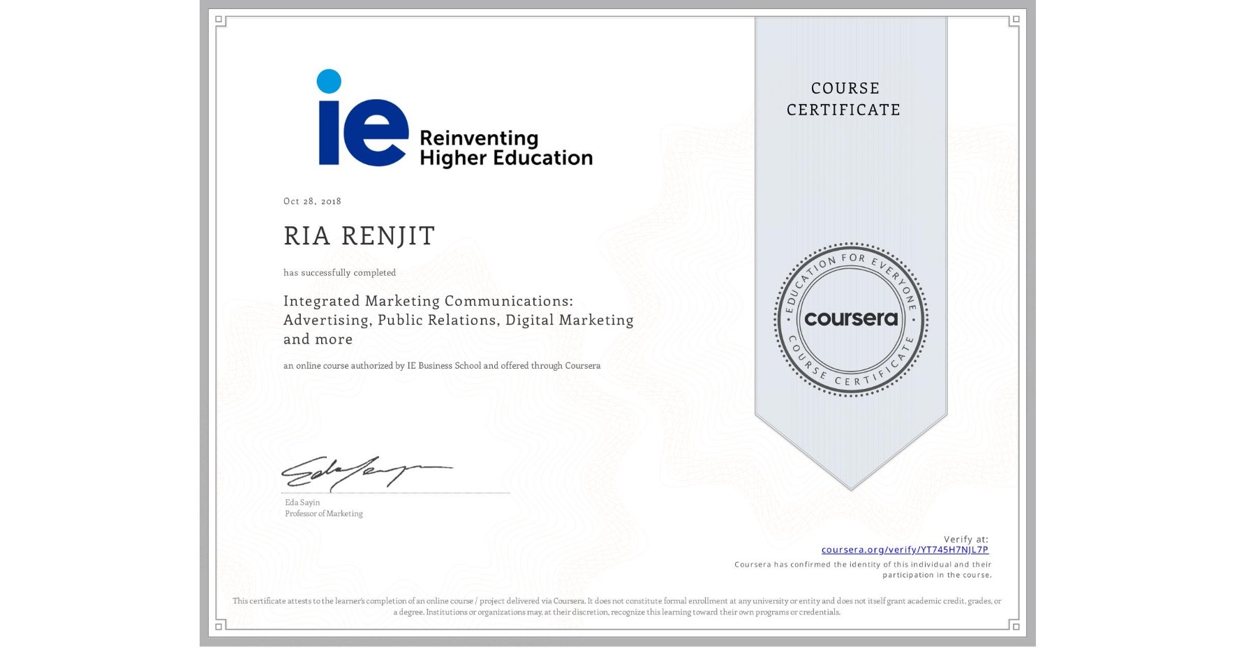 View certificate for RIA RENJIT, Integrated Marketing Communications: Advertising, Public Relations, Digital Marketing and more, an online non-credit course authorized by IE Business School and offered through Coursera