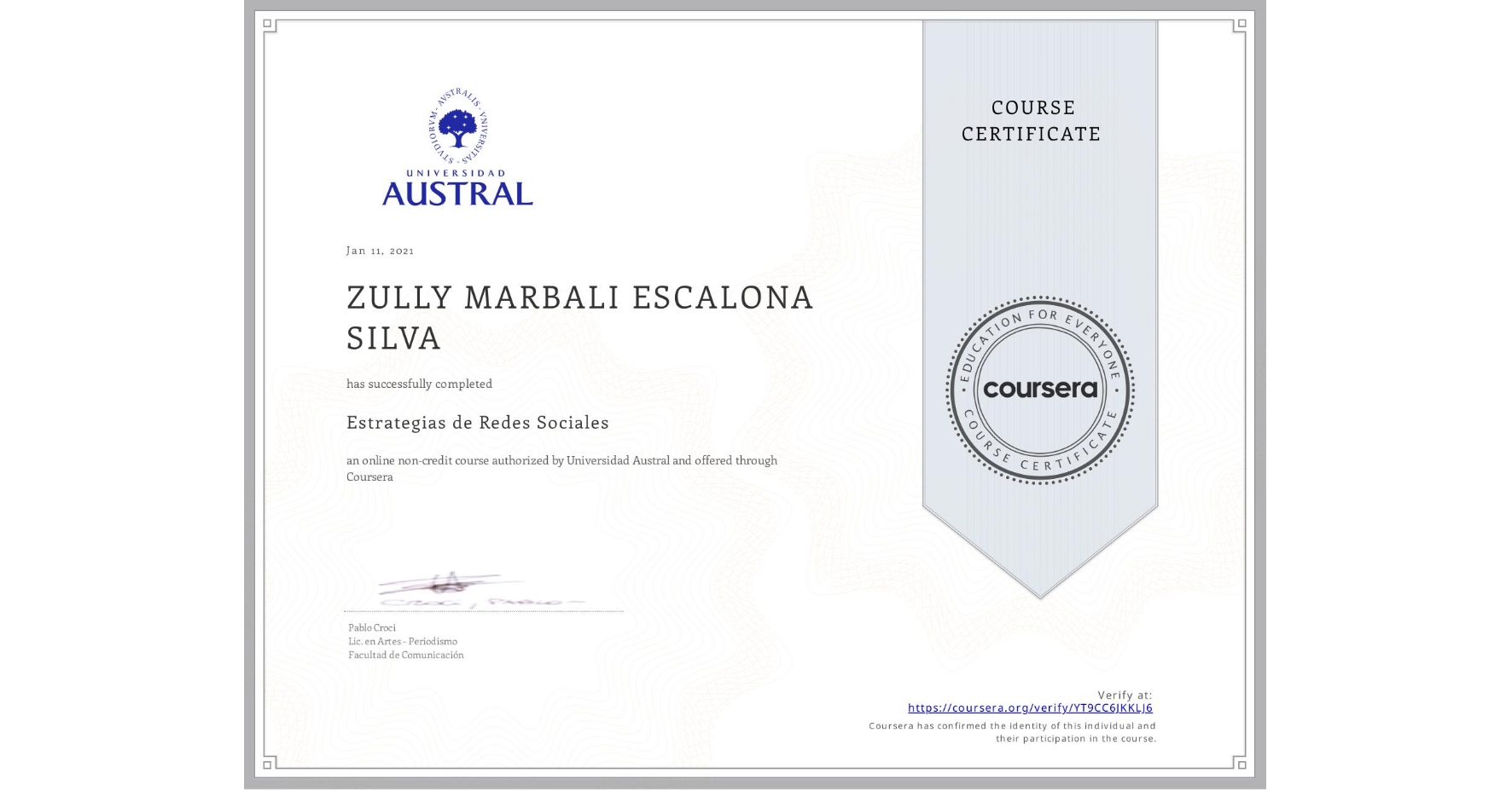 View certificate for ZULLY MARBALI ESCALONA SILVA, Estrategias de  Redes Sociales, an online non-credit course authorized by Universidad Austral and offered through Coursera