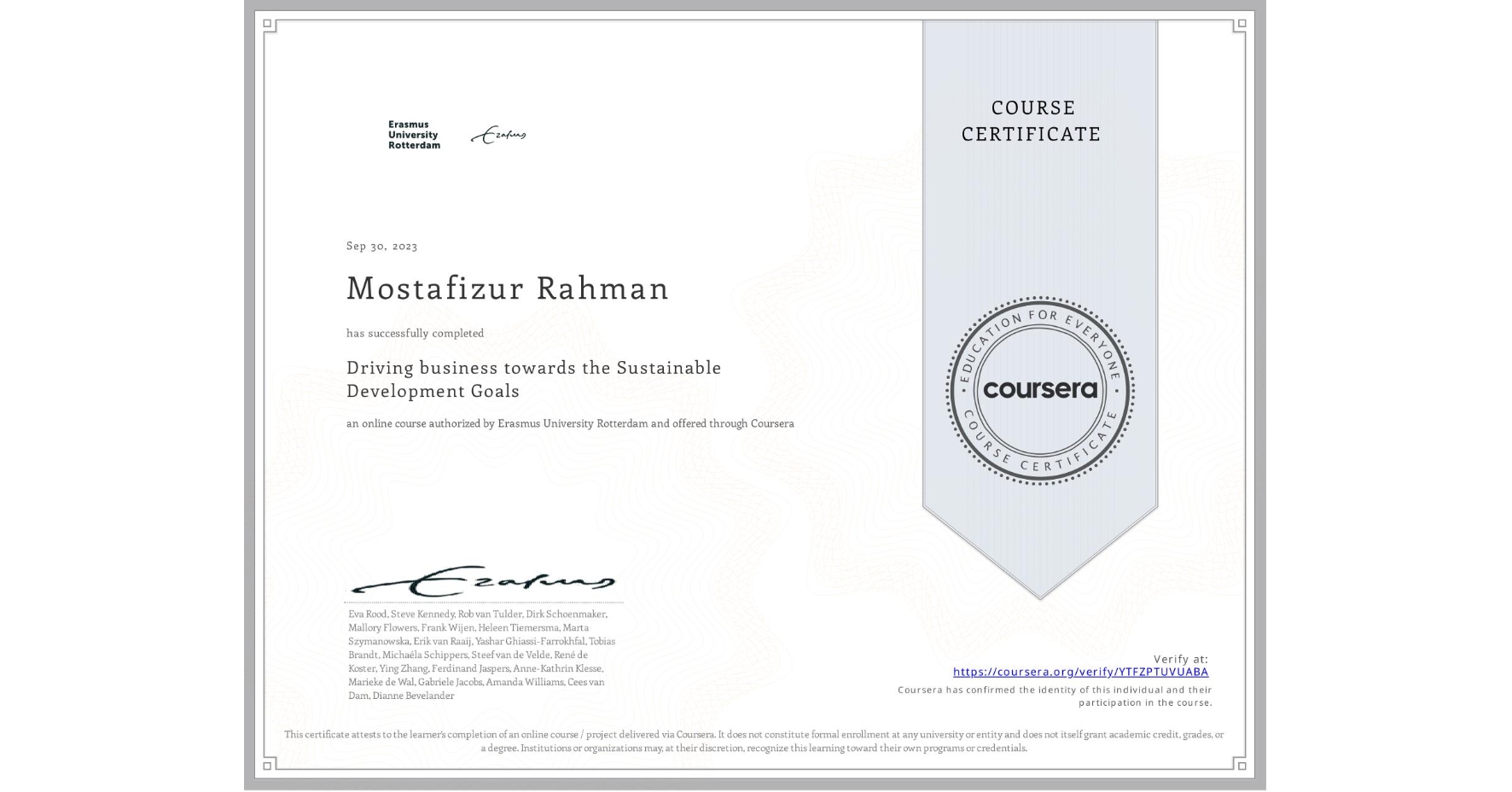 View certificate for Mostafizur Rahman, Driving business towards the Sustainable Development Goals, an online non-credit course authorized by Erasmus University Rotterdam and offered through Coursera