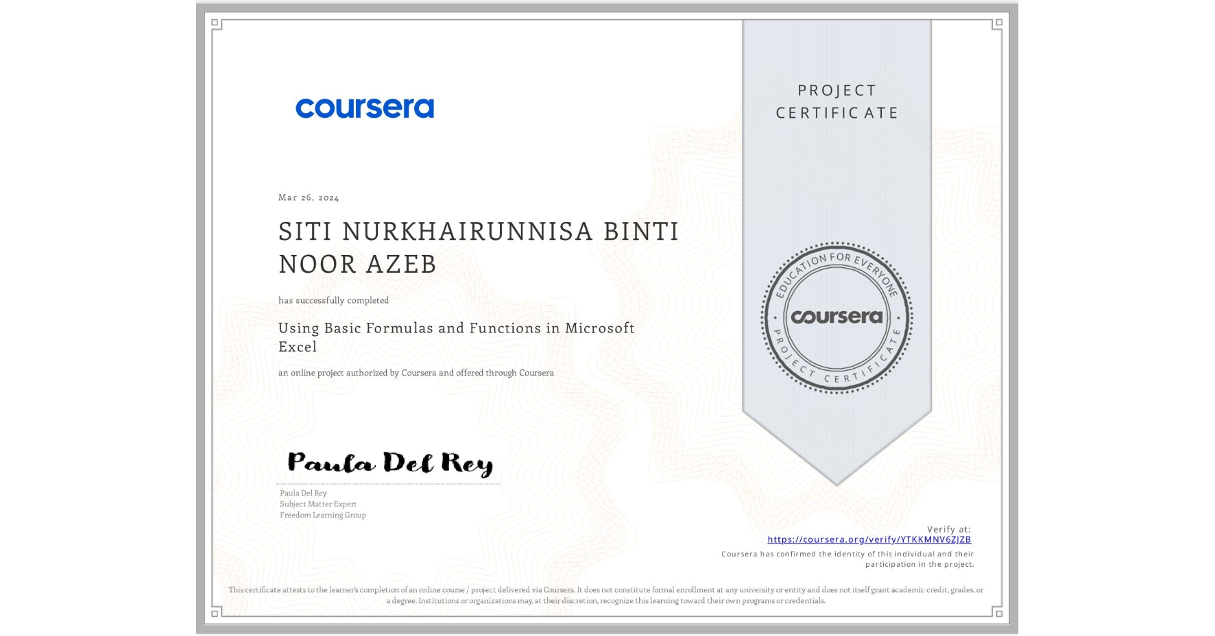 View certificate for SITI NURKHAIRUNNISA BINTI NOOR AZEB, Using Basic Formulas and Functions in Microsoft Excel, an online non-credit course authorized by Coursera and offered through Coursera