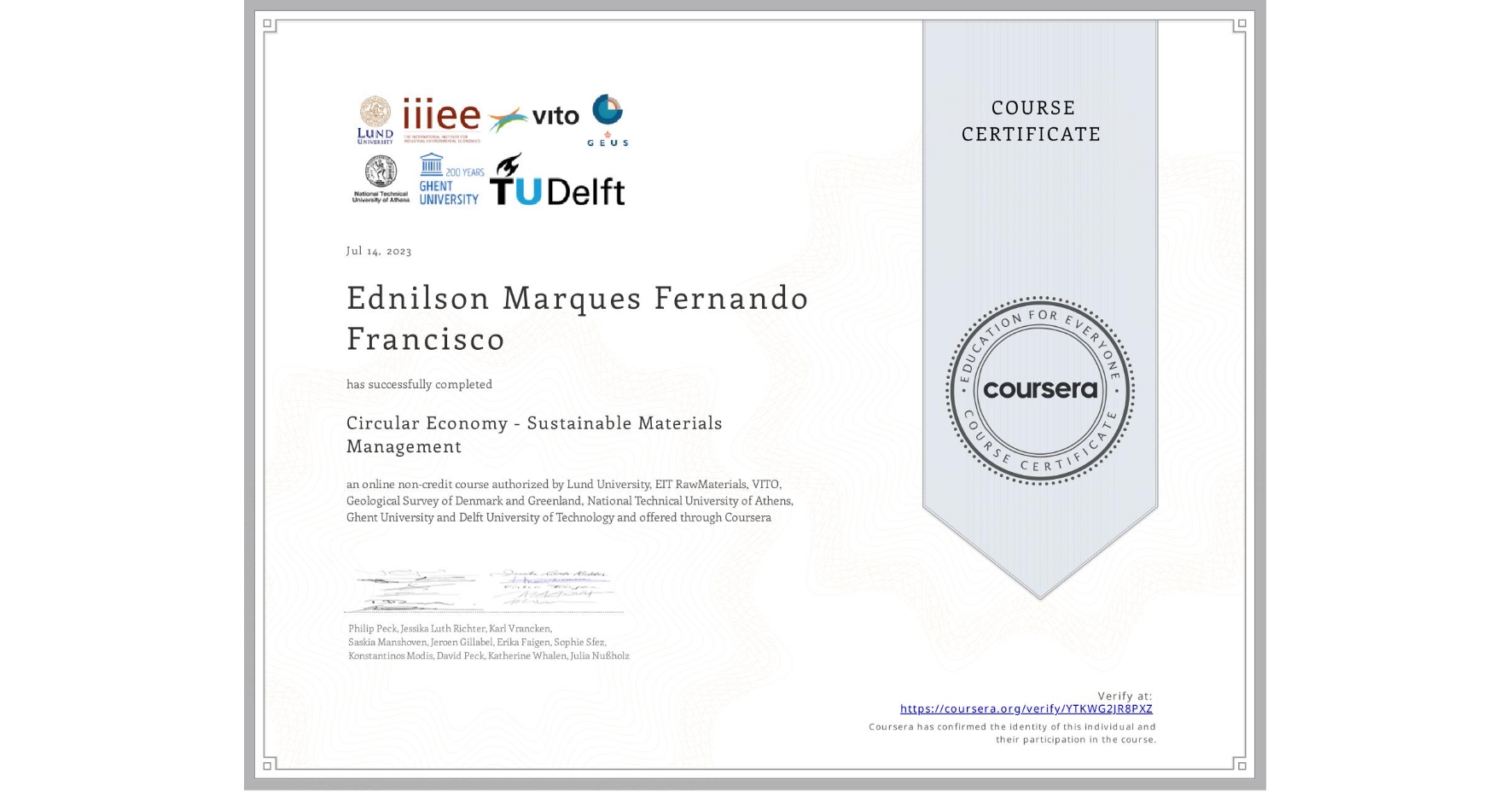 View certificate for Ednilson Marques Fernando Francisco, Circular Economy - Sustainable Materials Management, an online non-credit course authorized by Lund University, EIT RawMaterials, VITO, Geological Survey of Denmark and Greenland, National Technical University of Athens, Ghent University & Delft University of Technology and offered through Coursera