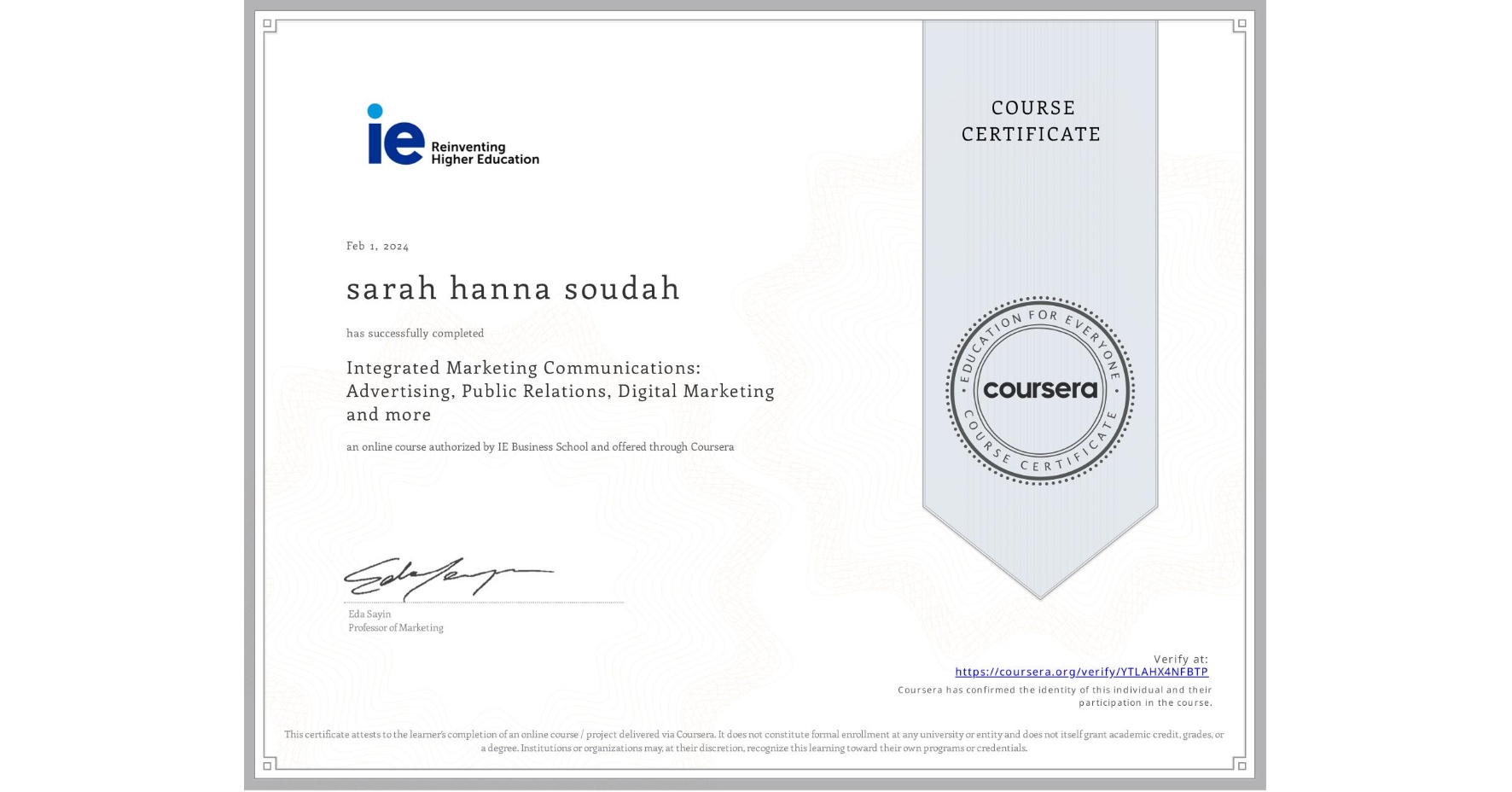 View certificate for sarah hanna soudah, Integrated Marketing Communications: Advertising, Public Relations, Digital Marketing and more, an online non-credit course authorized by IE Business School and offered through Coursera