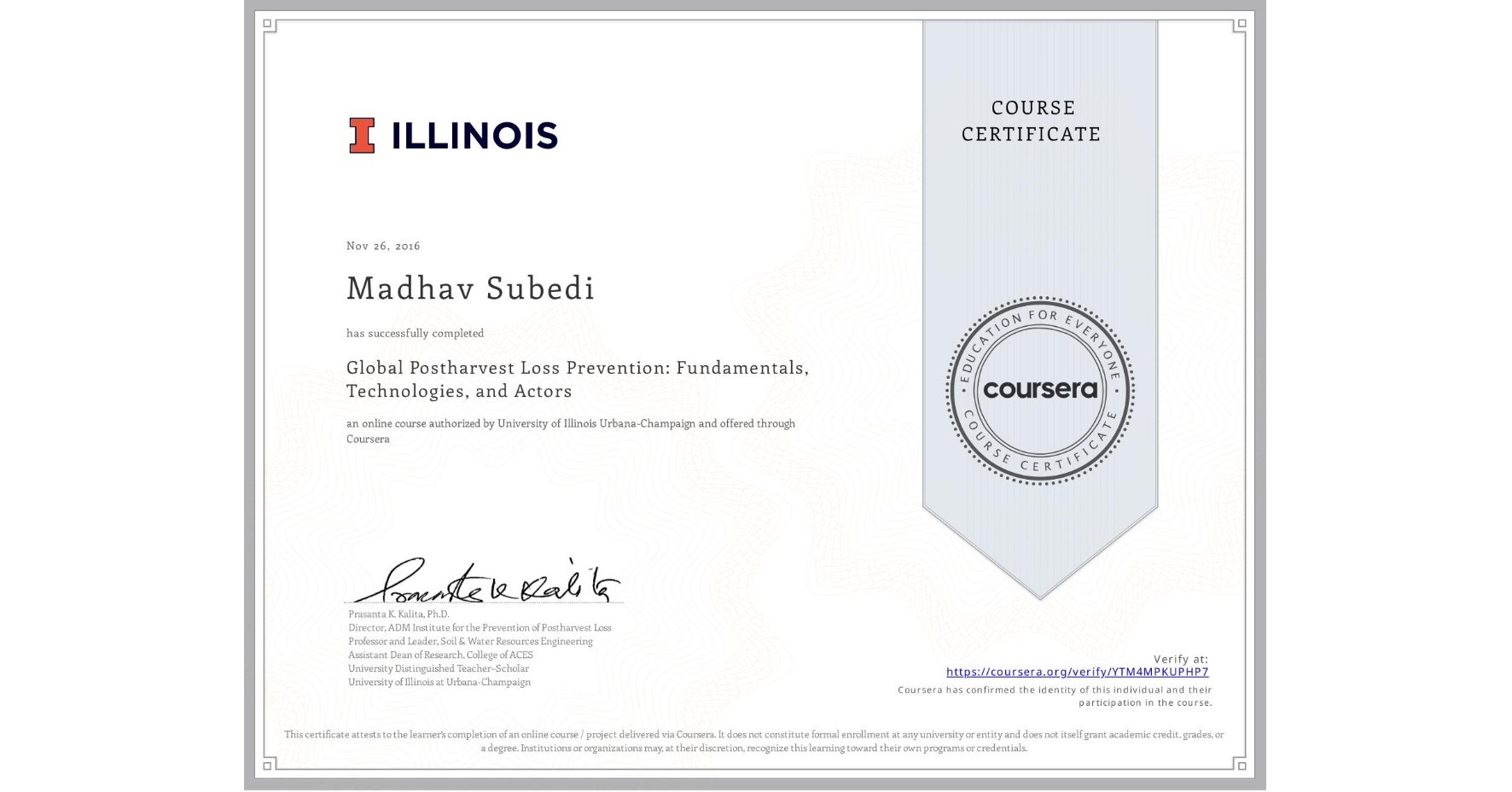 View certificate for Madhav Subedi, Global Postharvest Loss Prevention: Fundamentals, Technologies, and Actors, an online non-credit course authorized by University of Illinois Urbana-Champaign and offered through Coursera