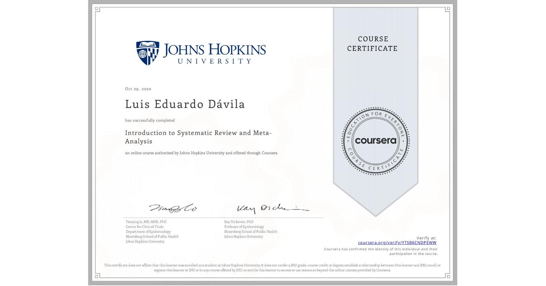 View certificate for Luis Eduardo Dávila, Introduction to Systematic Review and Meta-Analysis, an online non-credit course authorized by Johns Hopkins University and offered through Coursera