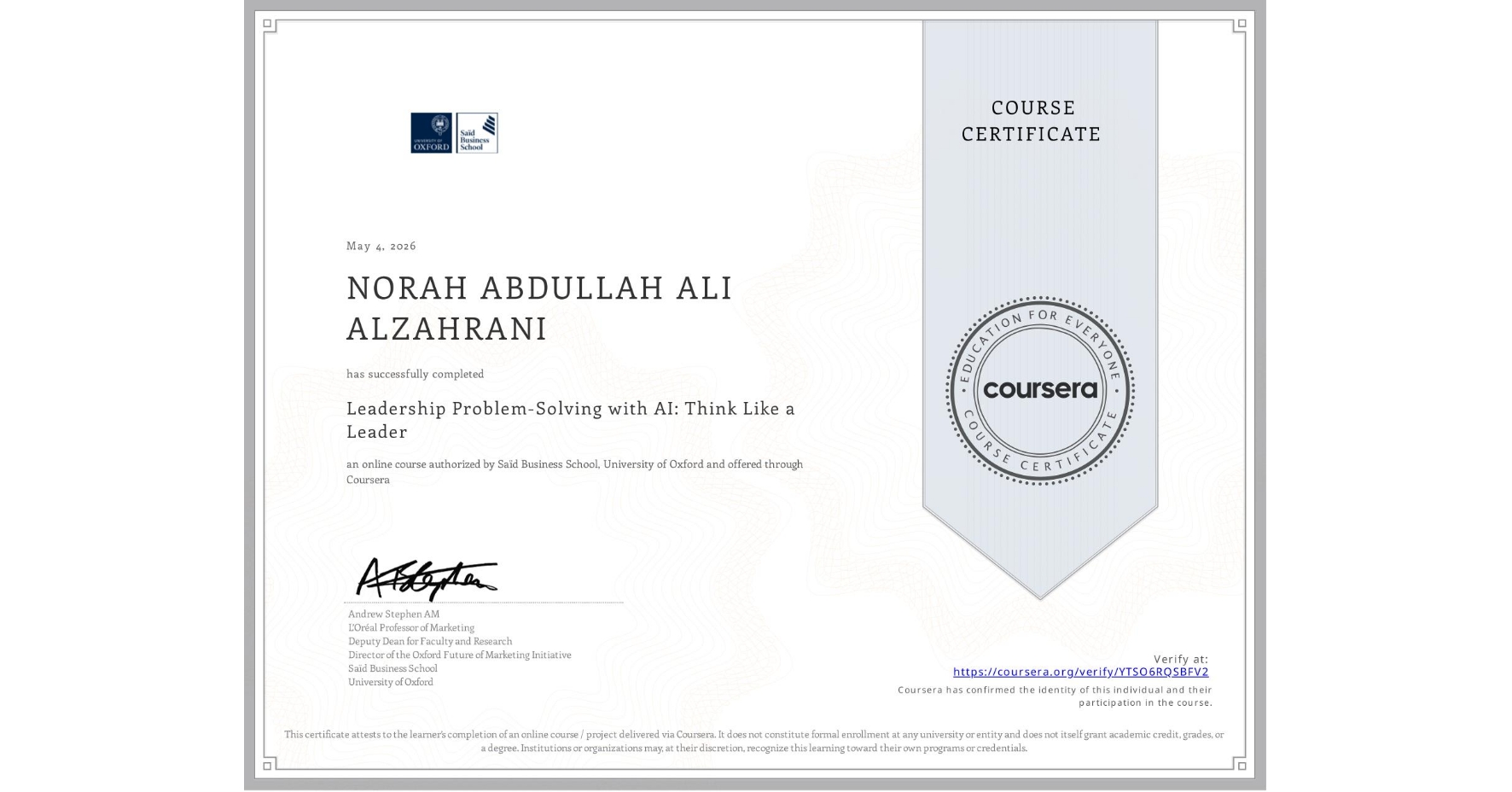 View certificate for NORAH ABDULLAH ALI ALZAHRANI, Leadership Problem-Solving with AI: Think Like a Leader, an online non-credit course authorized by Saïd Business School, University of Oxford and offered through Coursera