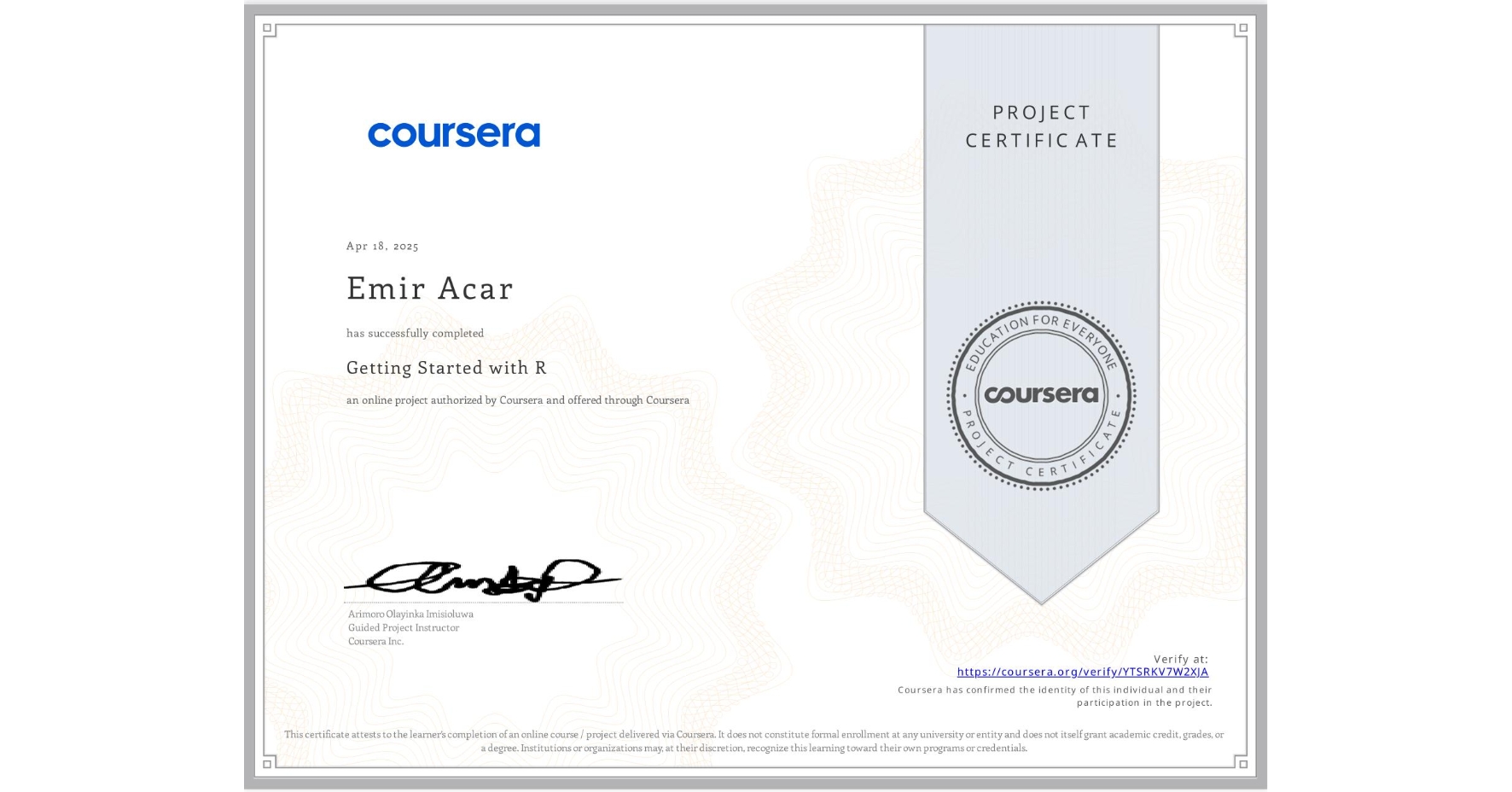 View certificate for Emir Acar, Getting Started with R, an online non-credit course authorized by Coursera and offered through Coursera