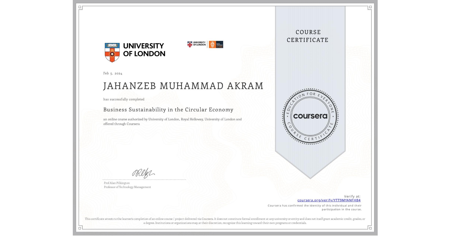 View certificate for JAHANZEB MUHAMMAD AKRAM, Business Sustainability in the Circular Economy, an online non-credit course authorized by University of London & Royal Holloway, University of London and offered through Coursera