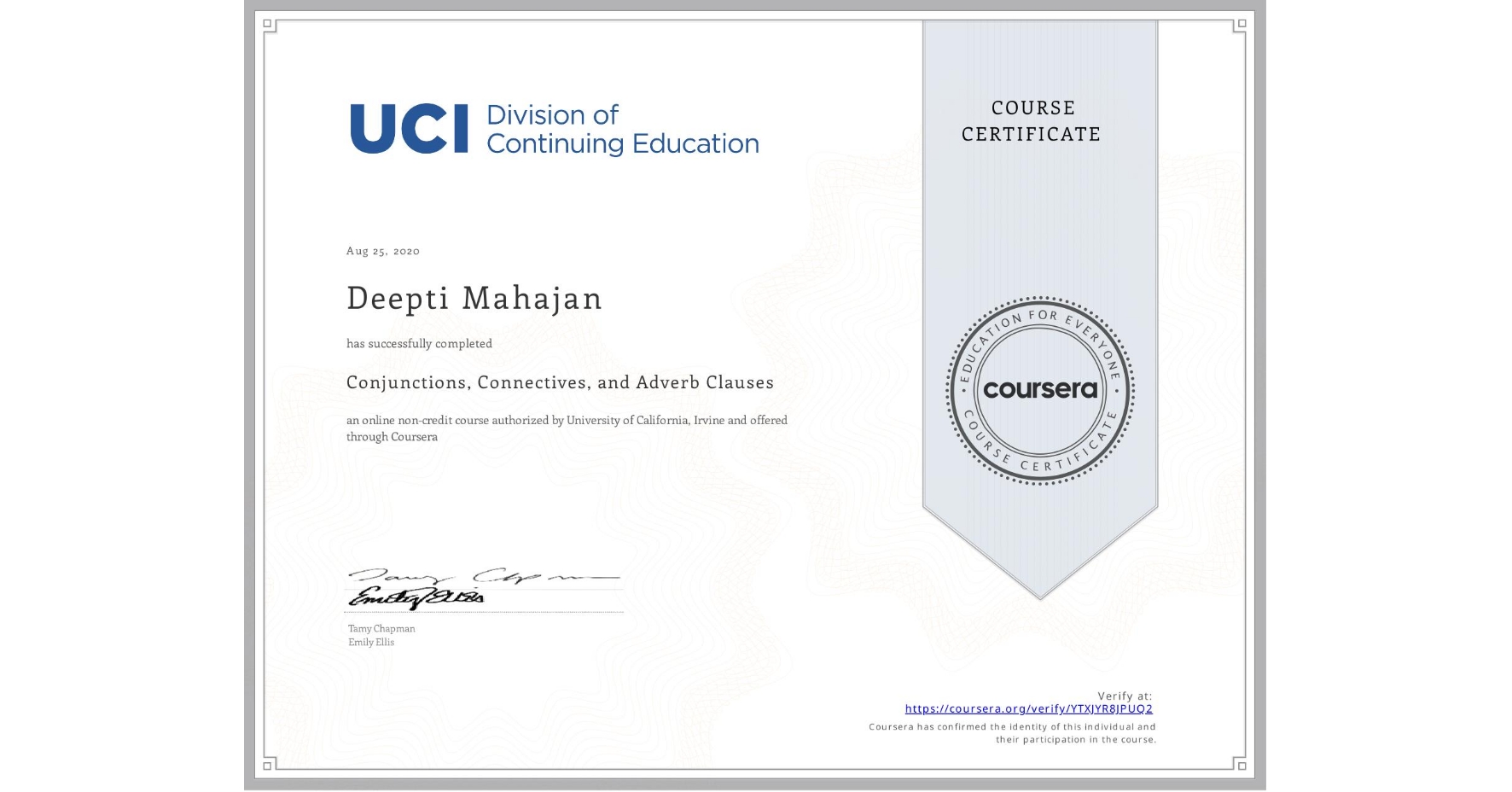View certificate for Deepti Mahajan, Conjunctions, Connectives, and Adverb Clauses, an online non-credit course authorized by University of California, Irvine and offered through Coursera