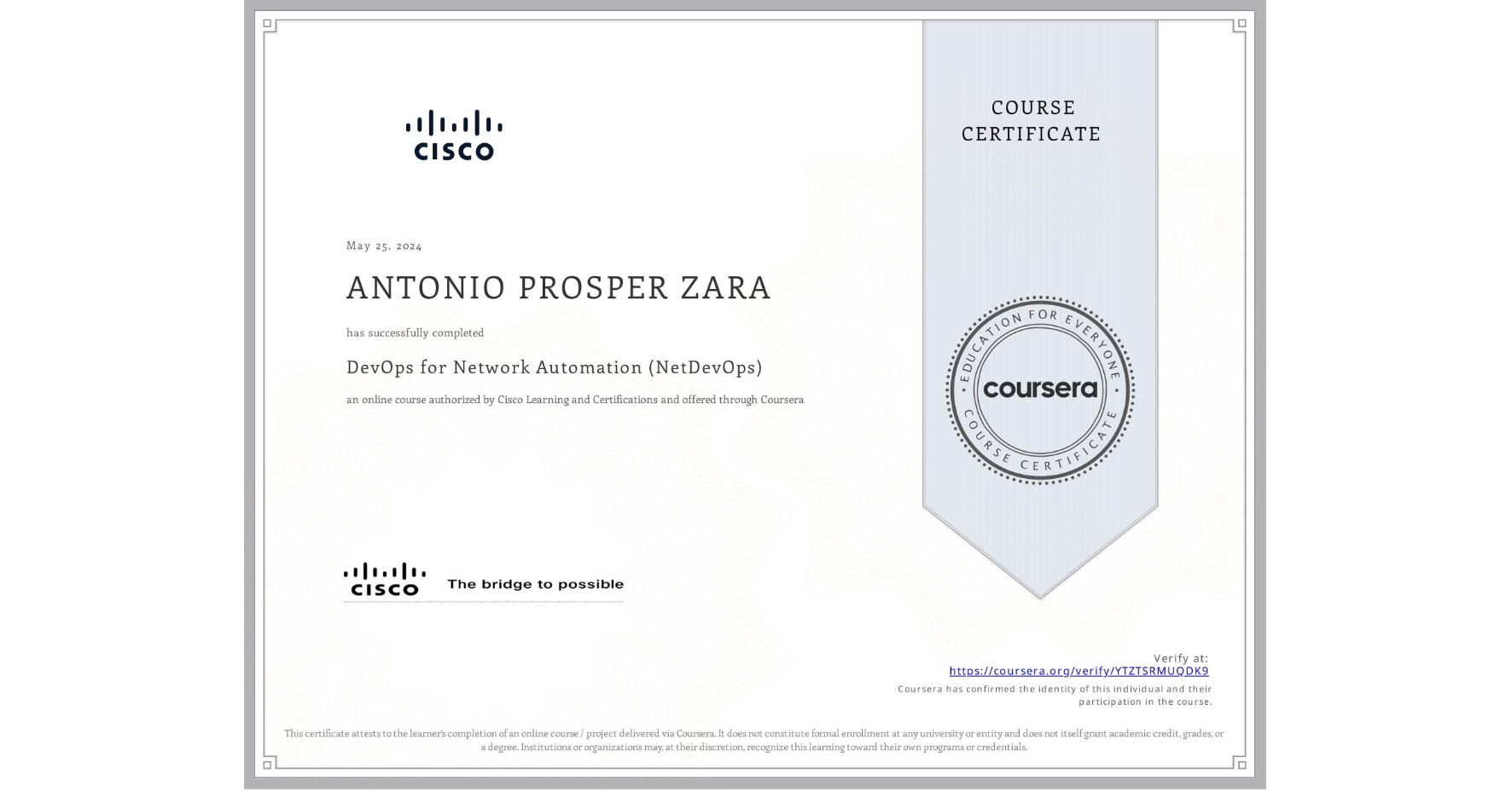 View certificate for ANTONIO PROSPER ZARA, DevOps for Network Automation (NetDevOps), an online non-credit course authorized by Cisco Learning and Certifications and offered through Coursera