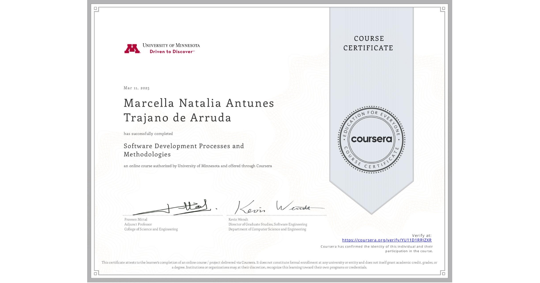 View certificate for Marcella Natalia Antunes Trajano de Arruda, Software Development Processes and Methodologies, an online non-credit course authorized by University of Minnesota and offered through Coursera
