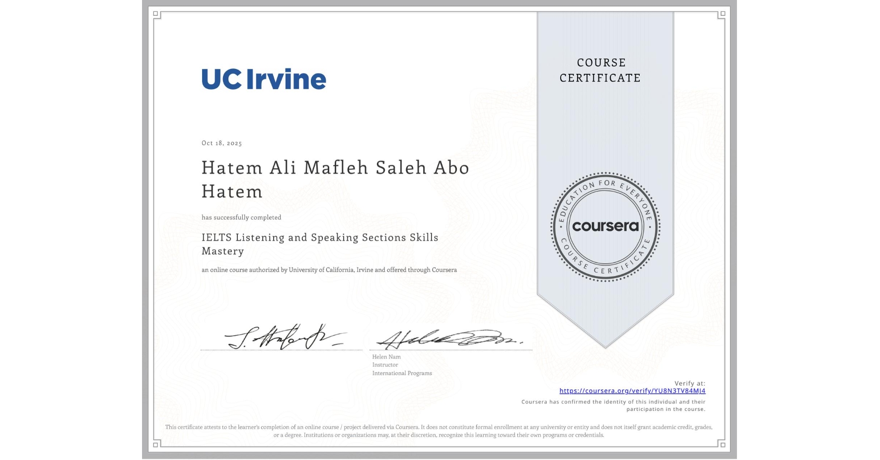 View certificate for Hatem Ali Mafleh Saleh Abo Hatem, IELTS Listening and Speaking Sections Skills Mastery, an online non-credit course authorized by University of California, Irvine and offered through Coursera