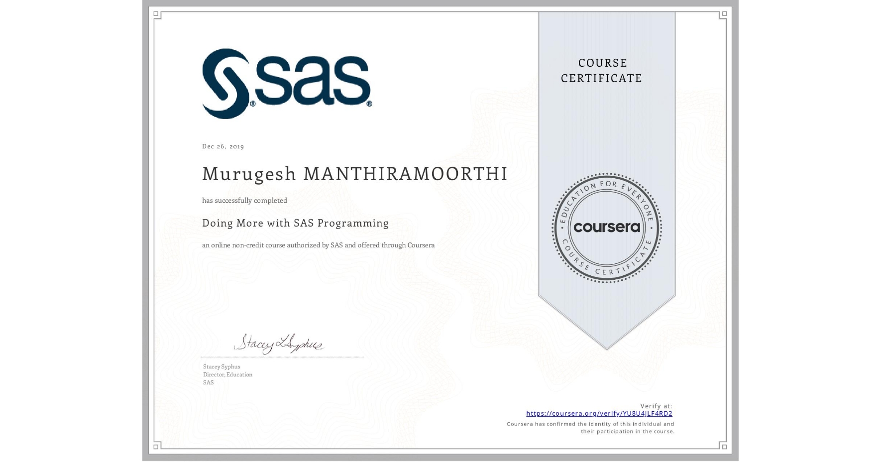 View certificate for Murugesh Manthiramoorthi, Doing More with SAS Programming, an online non-credit course authorized by SAS and offered through Coursera