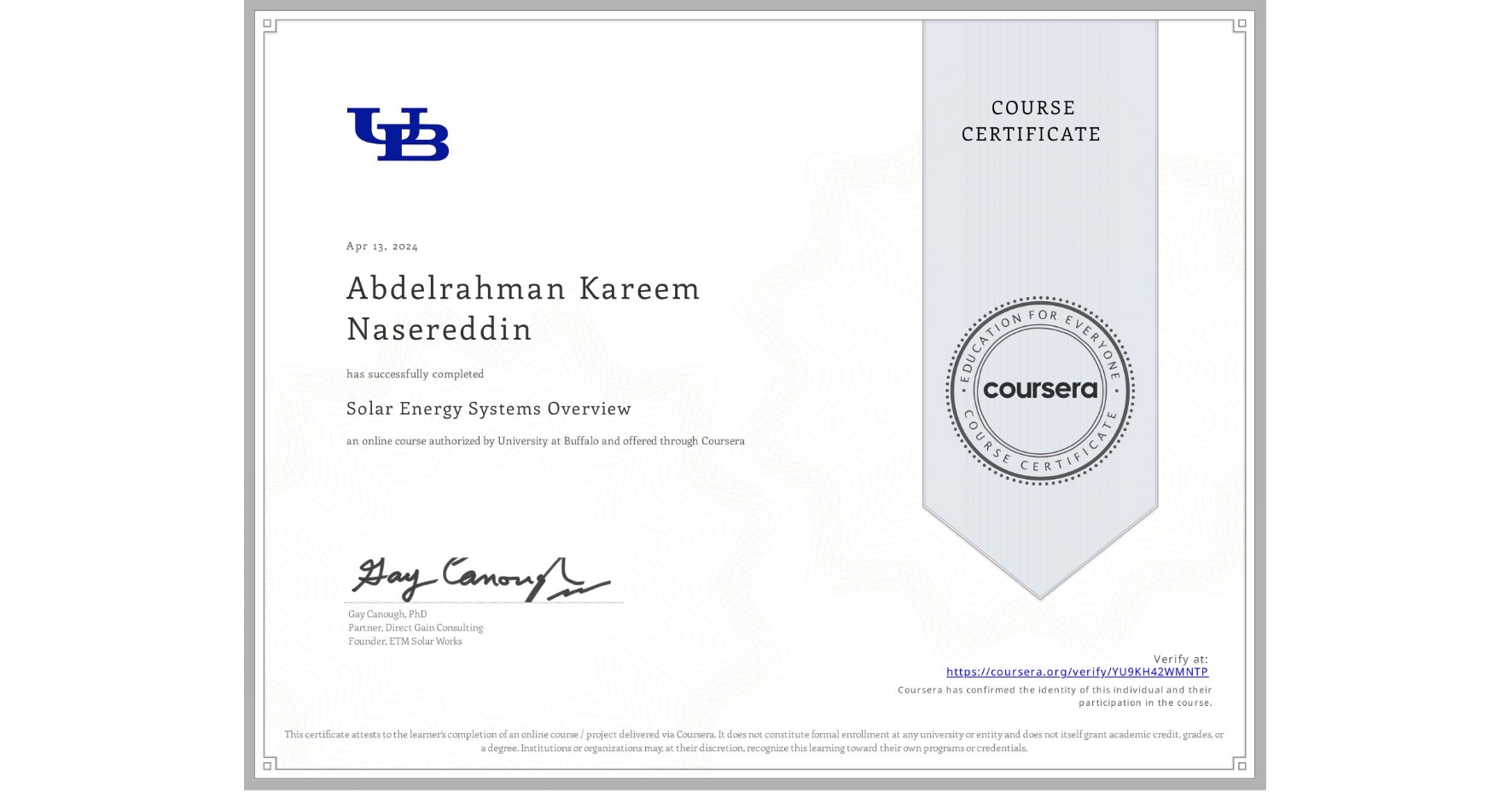 View certificate for Abdelrahman Kareem Nasereddin, Solar Energy Systems Overview, an online non-credit course authorized by University at Buffalo and offered through Coursera