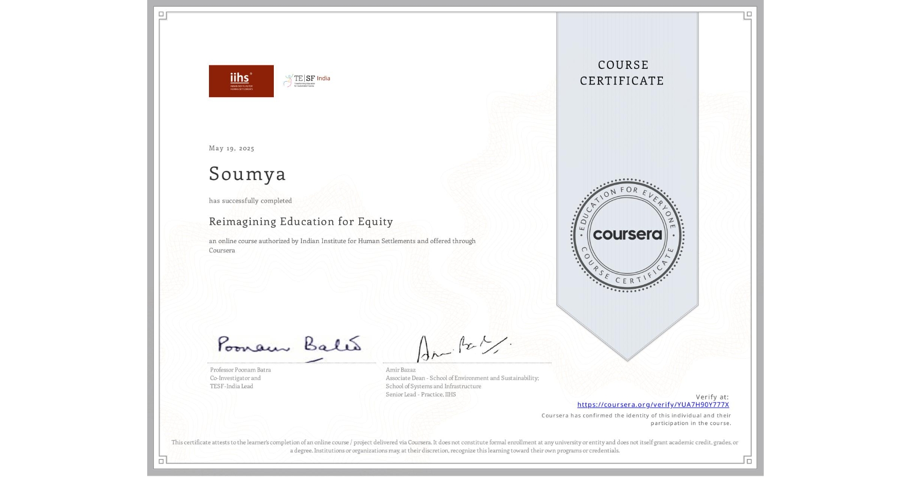 View certificate for Soumya , Reimagining Education for Equity, an online non-credit course authorized by Indian Institute for Human Settlements and offered through Coursera