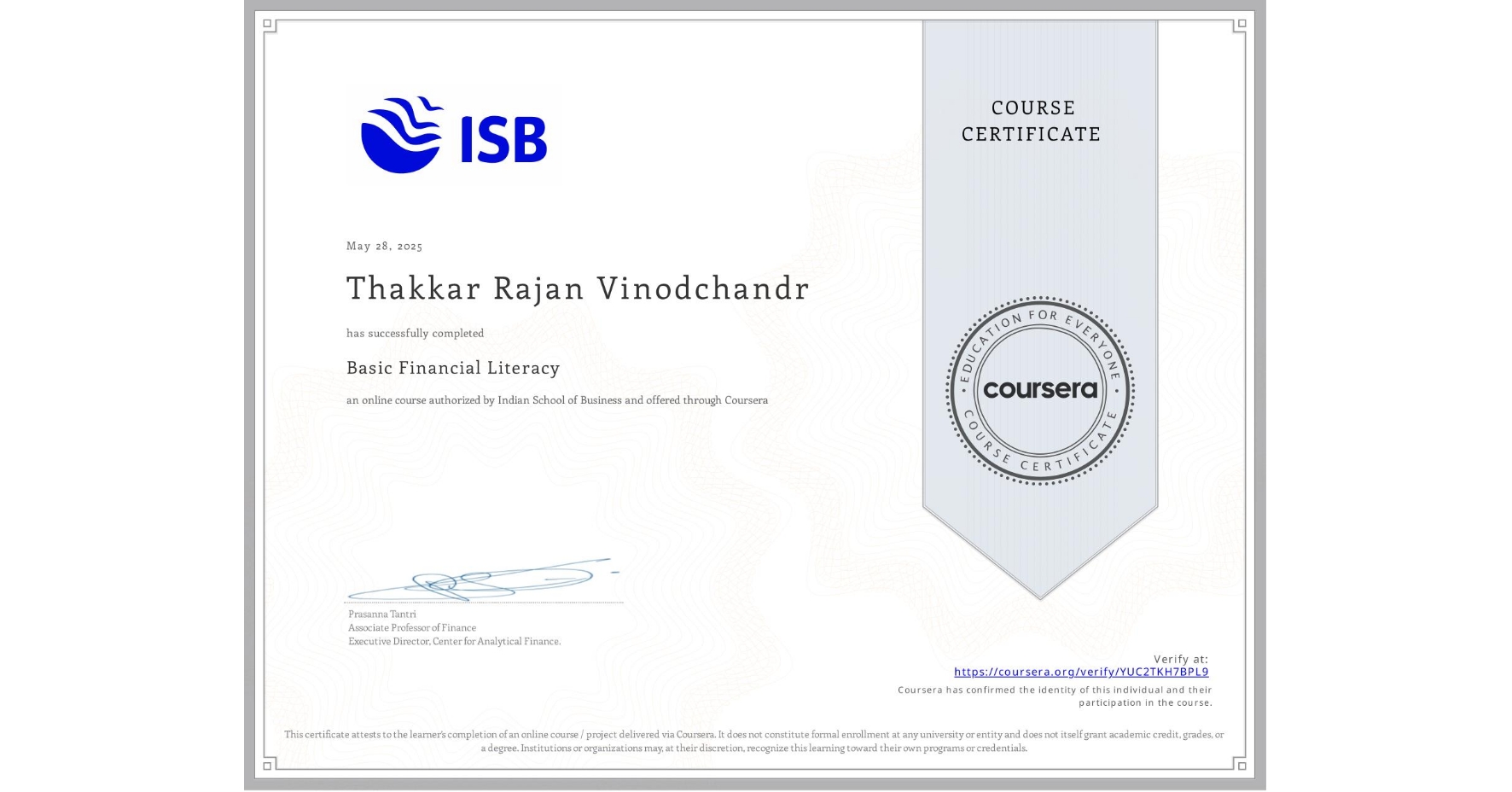View certificate for Thakkar Rajan Vinodchandr, Basic Financial Literacy, an online non-credit course authorized by Indian School of Business and offered through Coursera