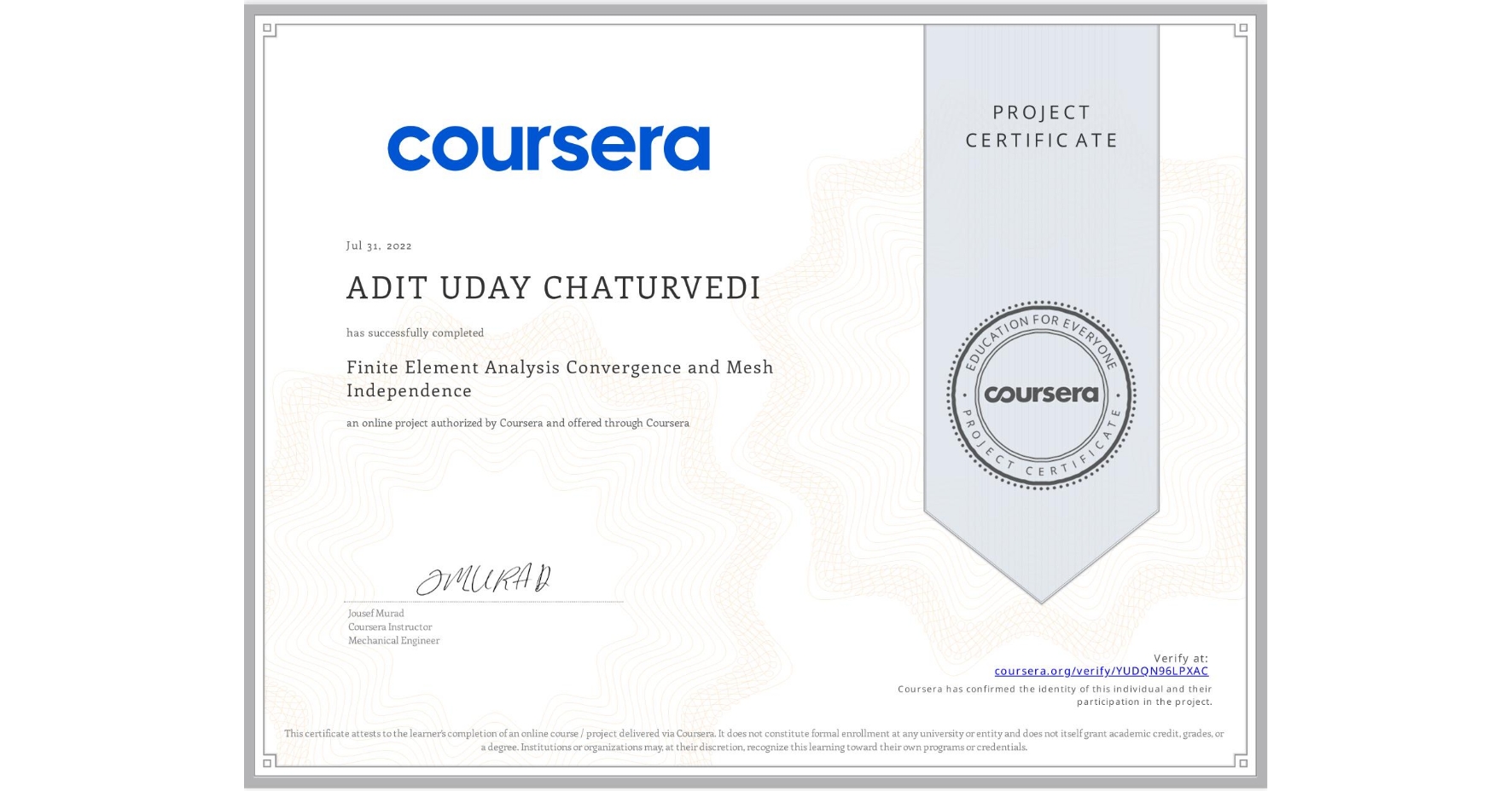 View certificate for ADIT UDAY CHATURVEDI, Finite Element Analysis Convergence and Mesh Independence, an online non-credit course authorized by Coursera and offered through Coursera