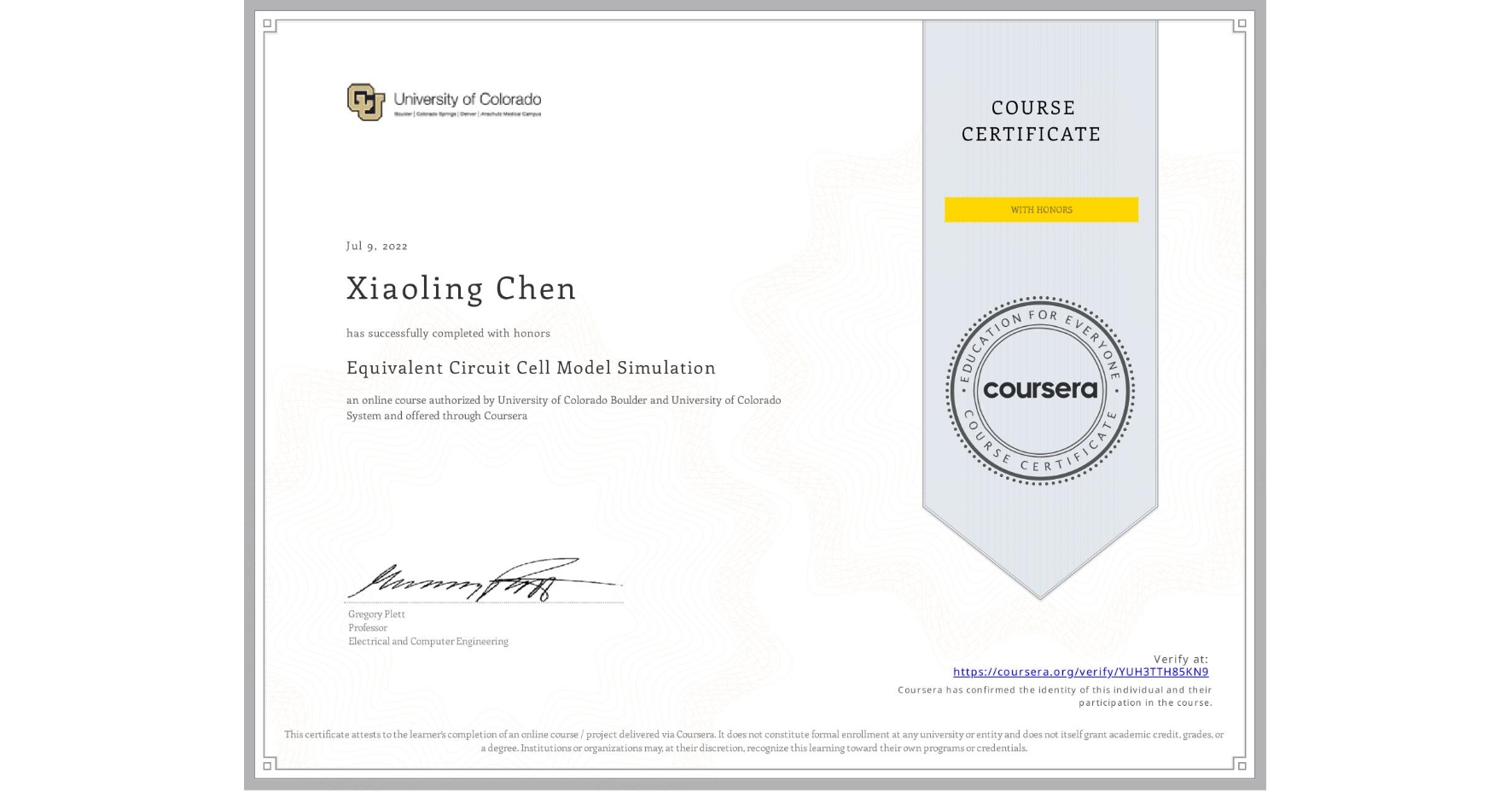 View certificate for Xiaoling Chen, Equivalent Circuit Cell Model Simulation, an online non-credit course authorized by University of Colorado Boulder & University of Colorado System and offered through Coursera