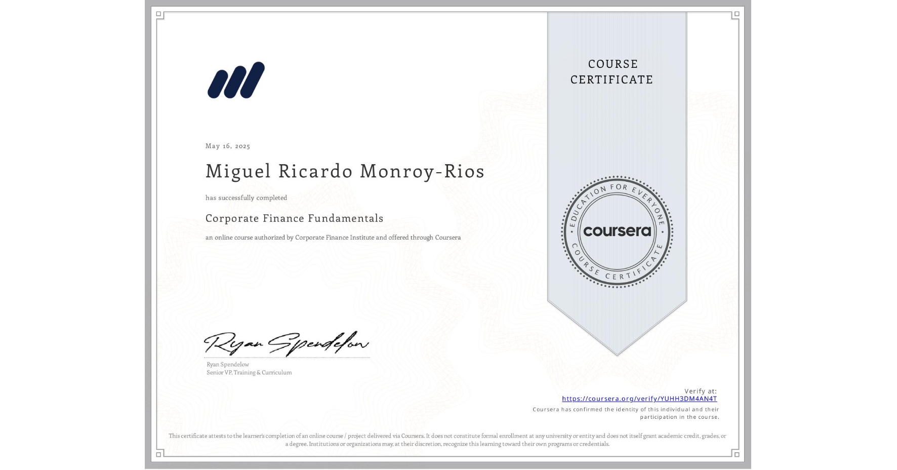 View certificate for Miguel Ricardo Monroy-Rios, Corporate Finance Fundamentals, an online non-credit course authorized by Corporate Finance Institute and offered through Coursera