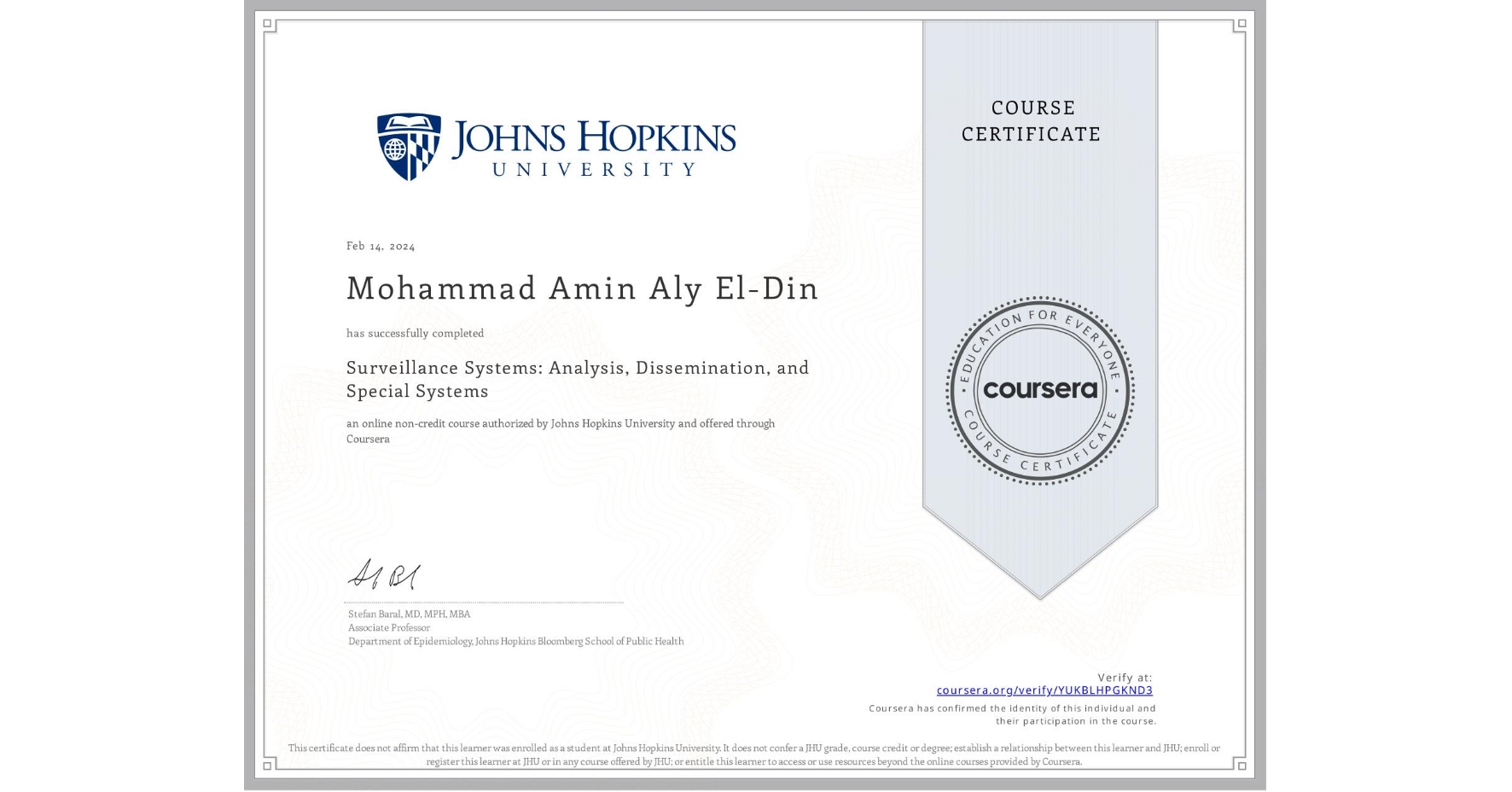 View certificate for Mohammad Amin Aly El-Din, Surveillance Systems: Analysis, Dissemination, and Special Systems, an online non-credit course authorized by Johns Hopkins University and offered through Coursera