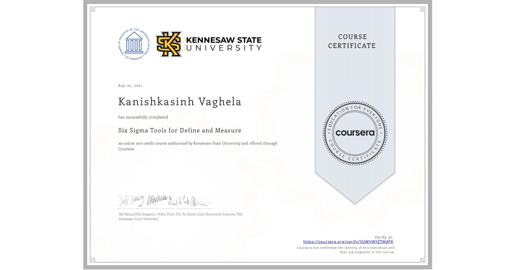 View certificate for Kanishkasinh Vaghela, Six Sigma Tools for Define and Measure, an online non-credit course authorized by Kennesaw State University and offered through Coursera