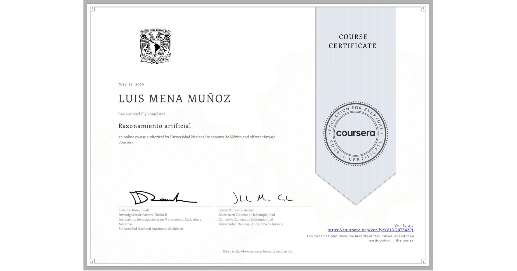 View certificate for LUIS MENA MUÑOZ, Razonamiento artificial, an online non-credit course authorized by Universidad Nacional Autónoma de México and offered through Coursera