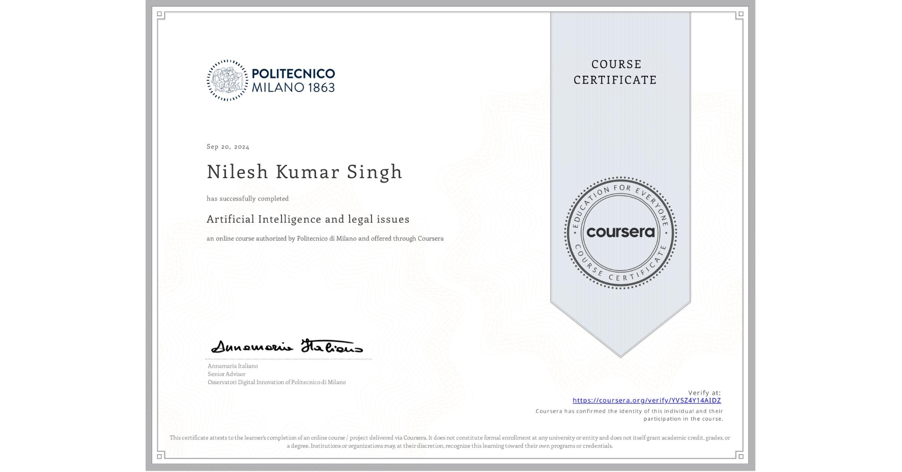 View certificate for Nilesh Kumar Singh, Artificial Intelligence and legal issues, an online non-credit course authorized by Politecnico di Milano and offered through Coursera