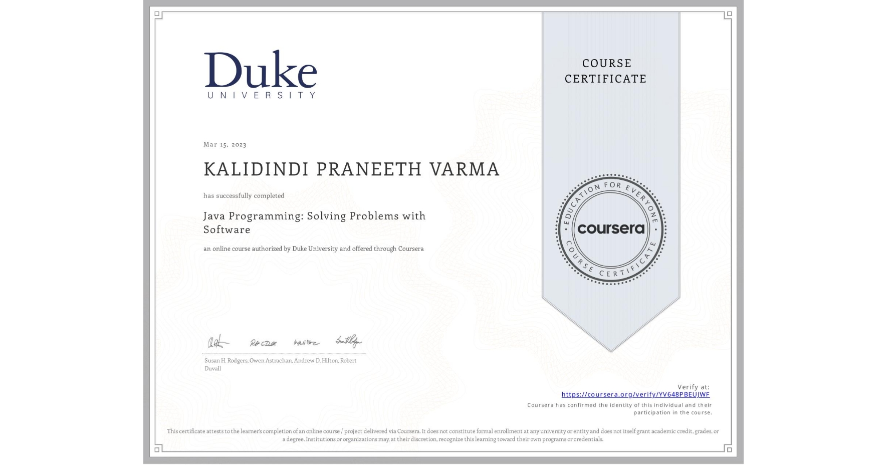 View certificate for KALIDINDI PRANEETH VARMA, Java Programming: Solving Problems with Software, an online non-credit course authorized by Duke University and offered through Coursera