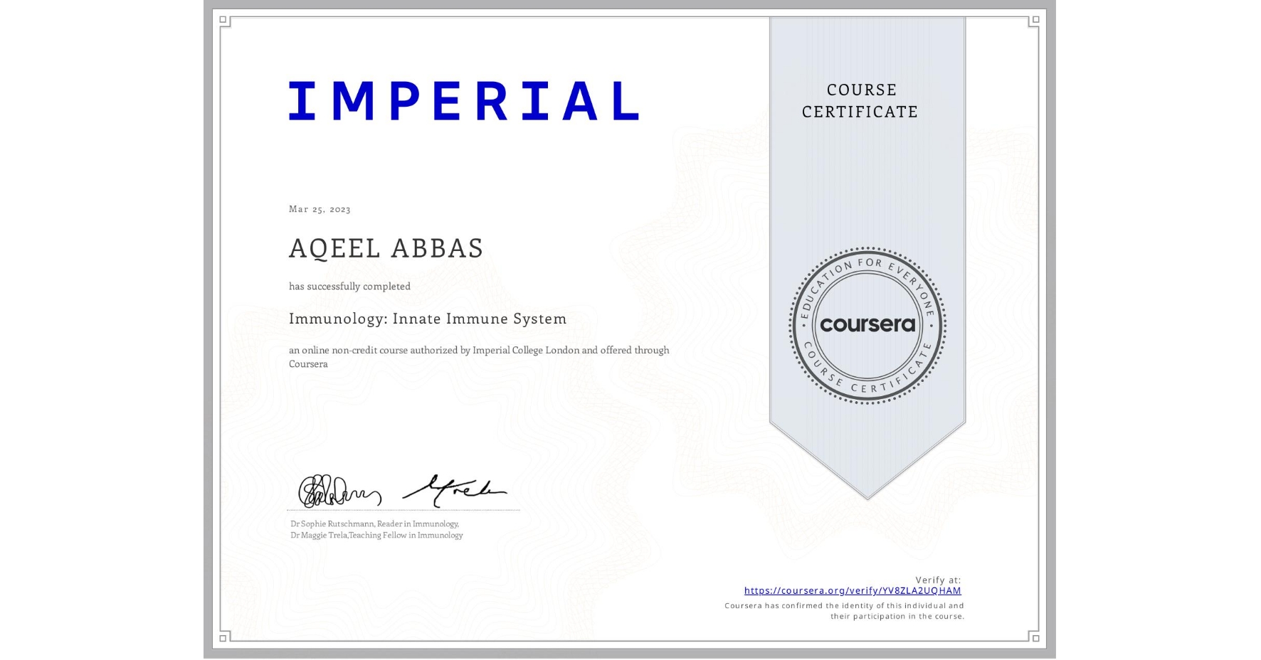 View certificate for AQEEL ABBAS, Immunology: Innate Immune System, an online non-credit course authorized by Imperial College London and offered through Coursera