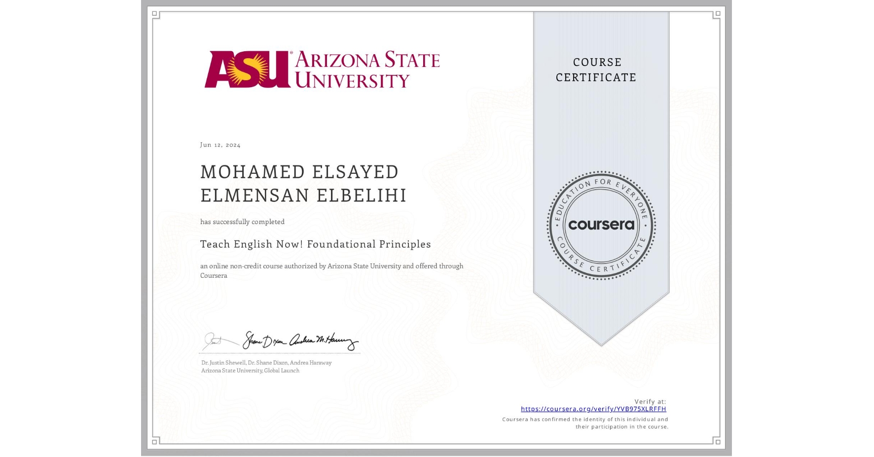 View certificate for MOHAMED ELSAYED ELMENSAN ELBELIHI, Teach English Now! Foundational Principles, an online non-credit course authorized by Arizona State University and offered through Coursera