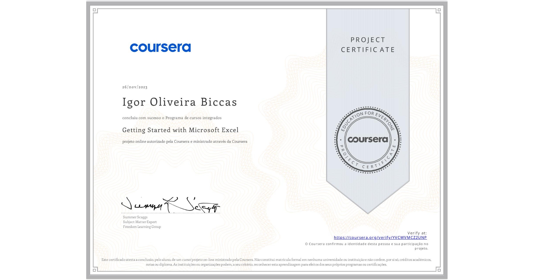 View certificate for Igor Oliveira Biccas, Getting Started with Microsoft Excel, an online non-credit course authorized by Coursera and offered through Coursera