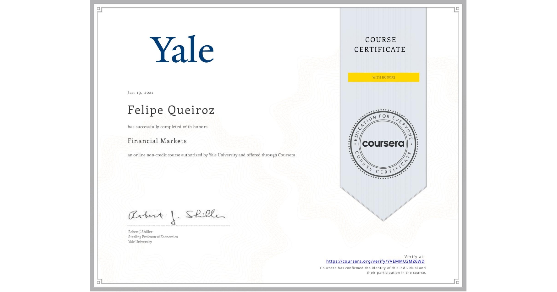 View certificate for Felipe Queiroz, Financial Markets, an online non-credit course authorized by Yale University and offered through Coursera