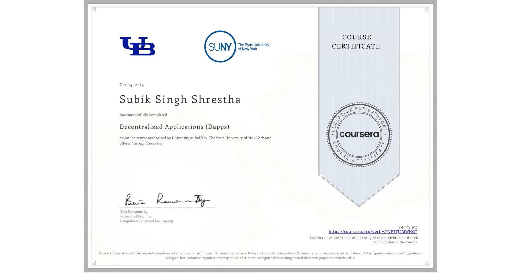 View certificate for Subik Singh Shrestha, Decentralized Applications (Dapps), an online non-credit course authorized by University at Buffalo & The State University of New York and offered through Coursera