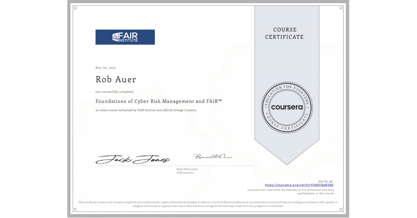View certificate for Rob Auer, Foundations of Cyber Risk Management and FAIR™, an online non-credit course authorized by FAIR Institute and offered through Coursera