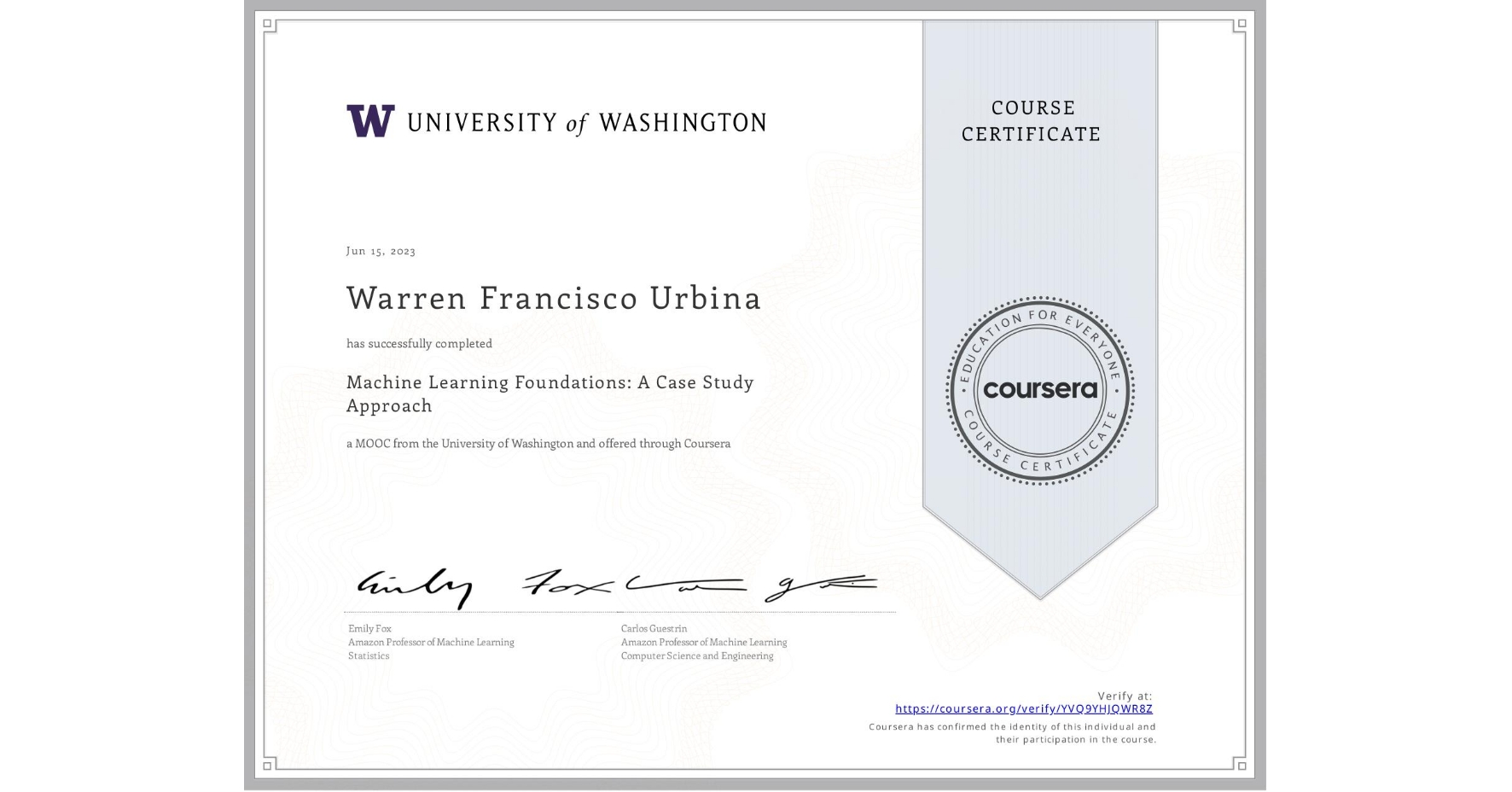 View certificate for Warren Francisco Urbina, Machine Learning Foundations: A Case Study Approach, an online non-credit course authorized by University of Washington and offered through Coursera