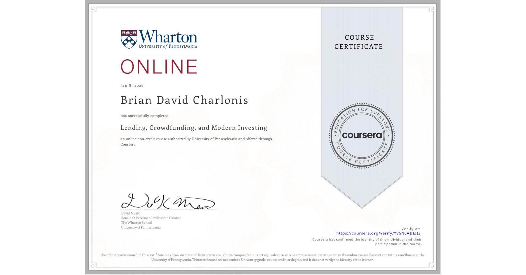 View certificate for Brian David Charlonis, Lending, Crowdfunding, and Modern Investing, an online non-credit course authorized by University of Pennsylvania and offered through Coursera