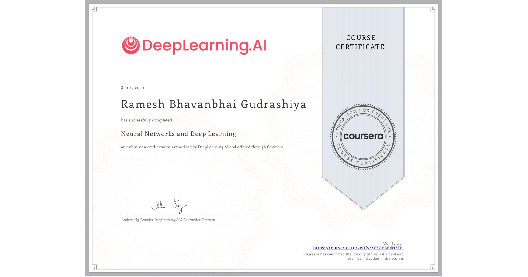View certificate for Ramesh Bhavanbhai Gudrashiya, Neural Networks and Deep Learning, an online non-credit course authorized by DeepLearning.AI and offered through Coursera