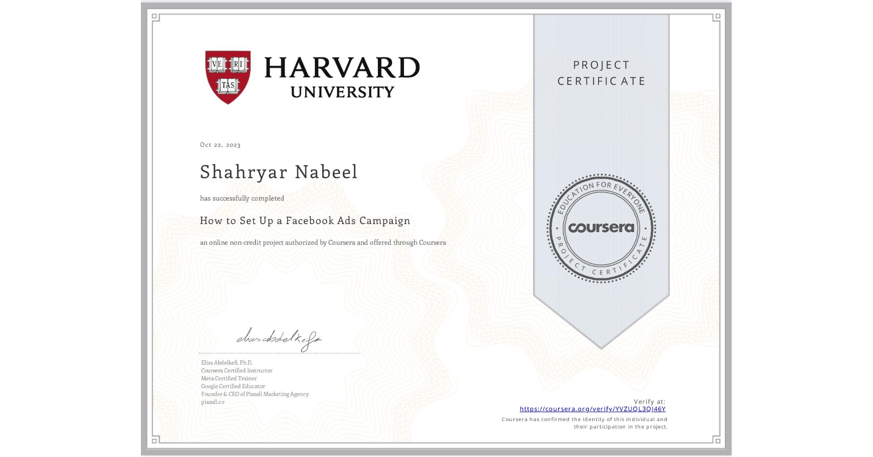 View certificate for Shahryar Nabeel, How to Set Up a Facebook Ads Campaign, an online non-credit course authorized by Coursera and offered through Coursera