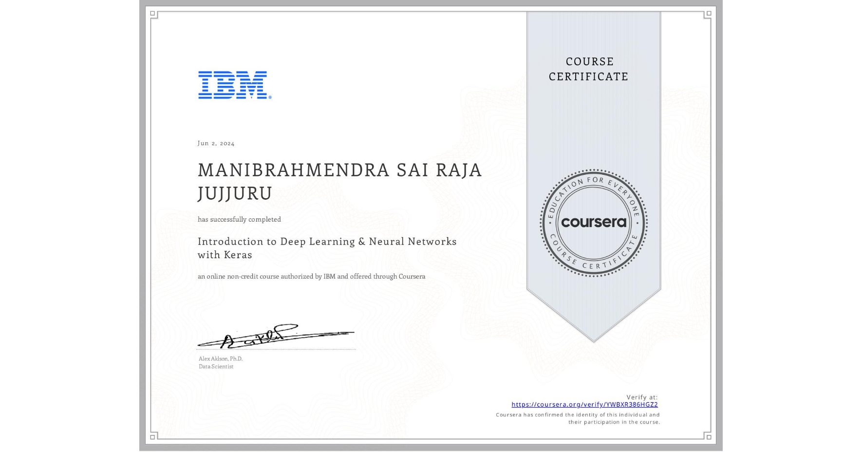 View certificate for MANIBRAHMENDRA SAI RAJA  JUJJURU, Introduction to Deep Learning & Neural Networks with Keras, an online non-credit course authorized by IBM and offered through Coursera