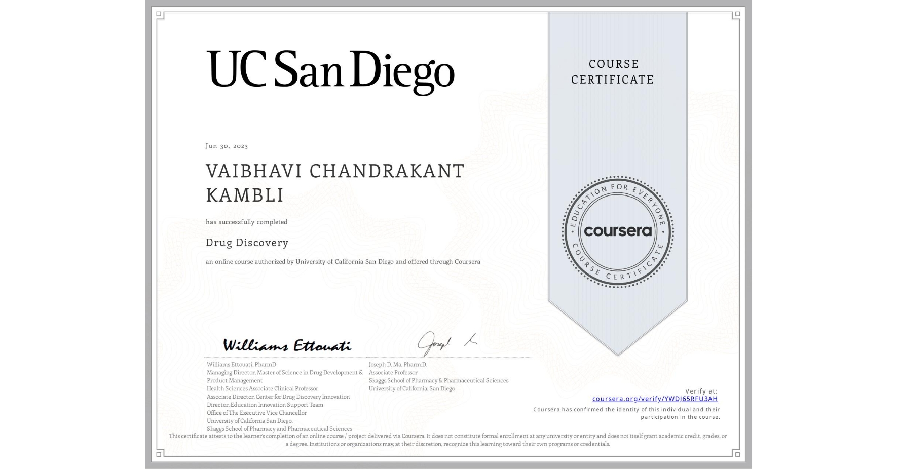 View certificate for VAIBHAVI CHANDRAKANT KAMBLI, Drug Discovery , an online non-credit course authorized by University of California San Diego and offered through Coursera