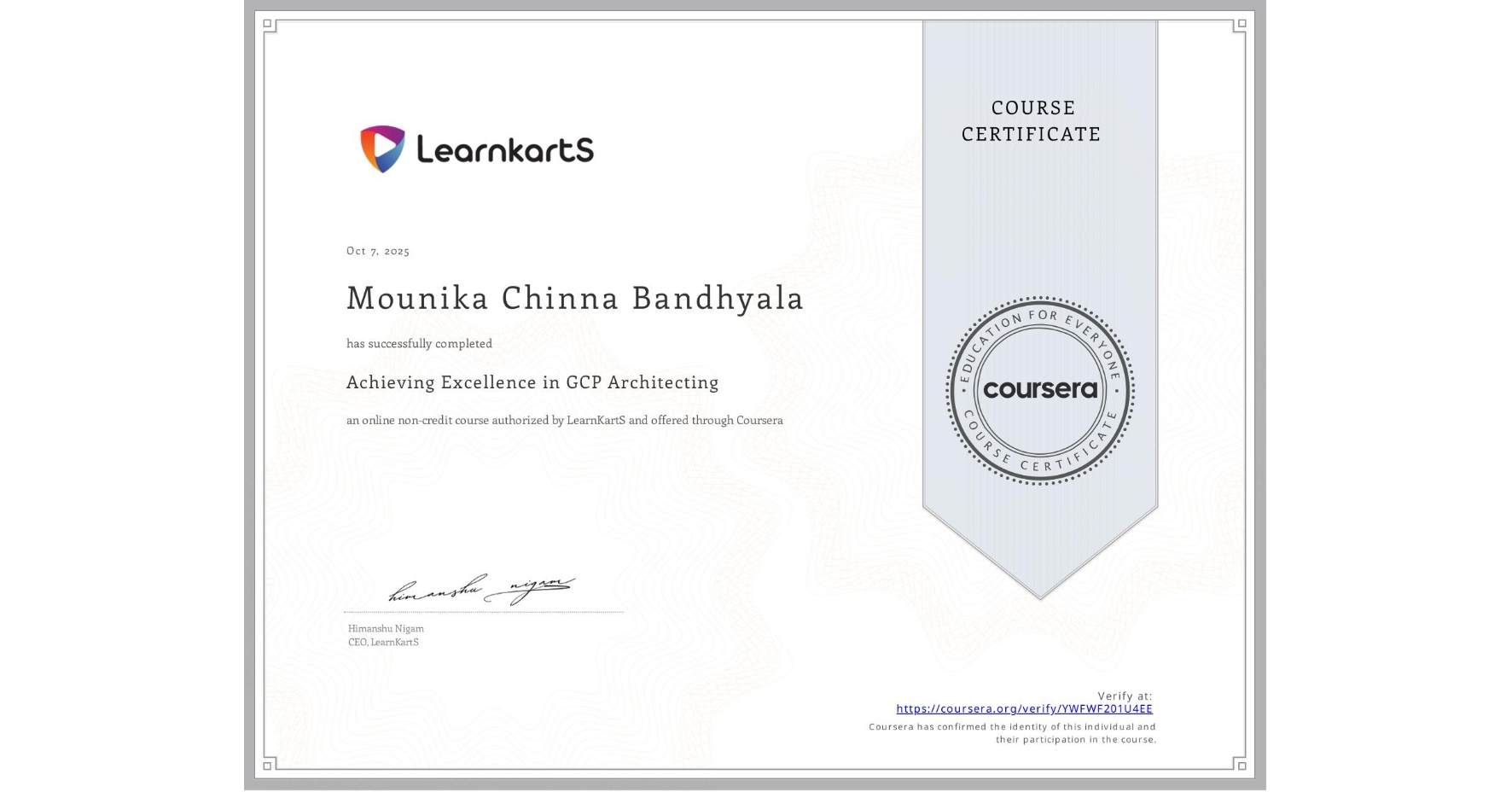 View certificate for Mounika Chinna Bandhyala, Achieving Excellence in GCP Architecting, an online non-credit course authorized by LearnKartS and offered through Coursera