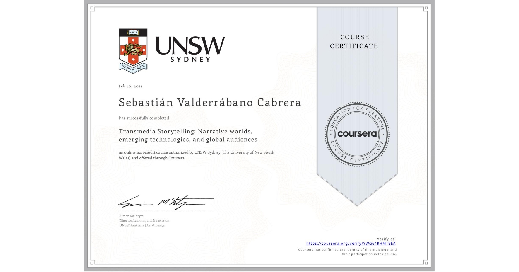 View certificate for Sebastián Valderrábano Cabrera, Transmedia Storytelling: Narrative worlds, emerging technologies, and global audiences, an online non-credit course authorized by UNSW Sydney (The University of New South Wales) and offered through Coursera