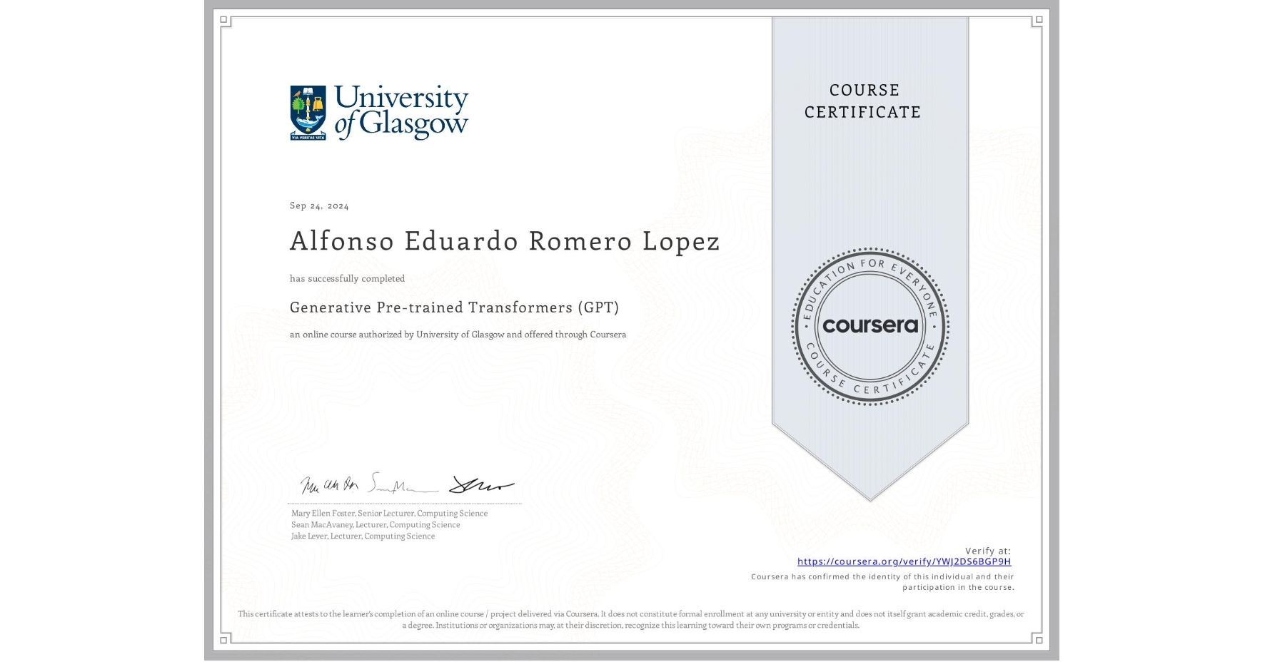 View certificate for Alfonso Eduardo Romero Lopez, Generative Pre-trained Transformers (GPT), an online non-credit course authorized by University of Glasgow and offered through Coursera