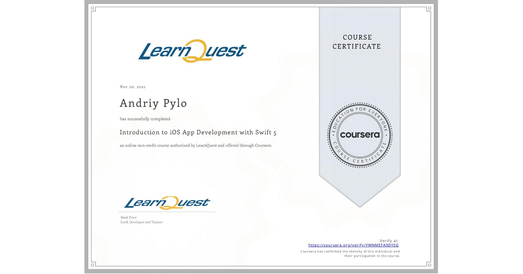 View certificate for Andriy Pylo, Introduction to iOS App Development with Swift 5, an online non-credit course authorized by LearnQuest and offered through Coursera