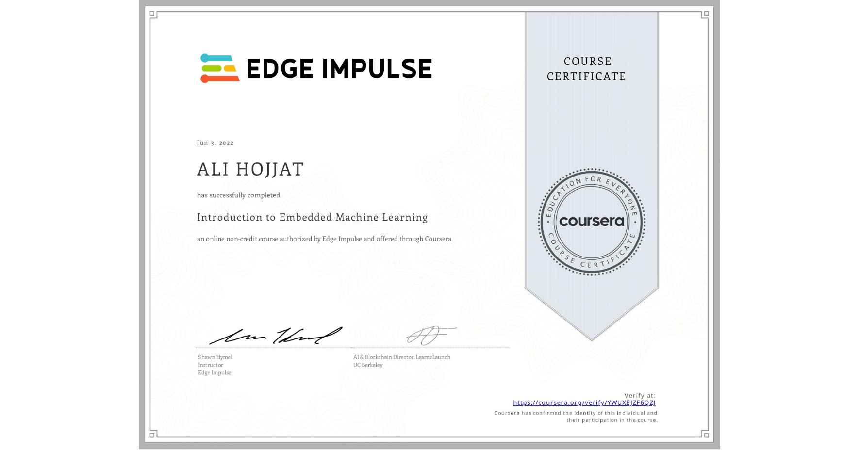 View certificate for ALI HOJJAT, Introduction to Embedded Machine Learning, an online non-credit course authorized by Edge Impulse and offered through Coursera
