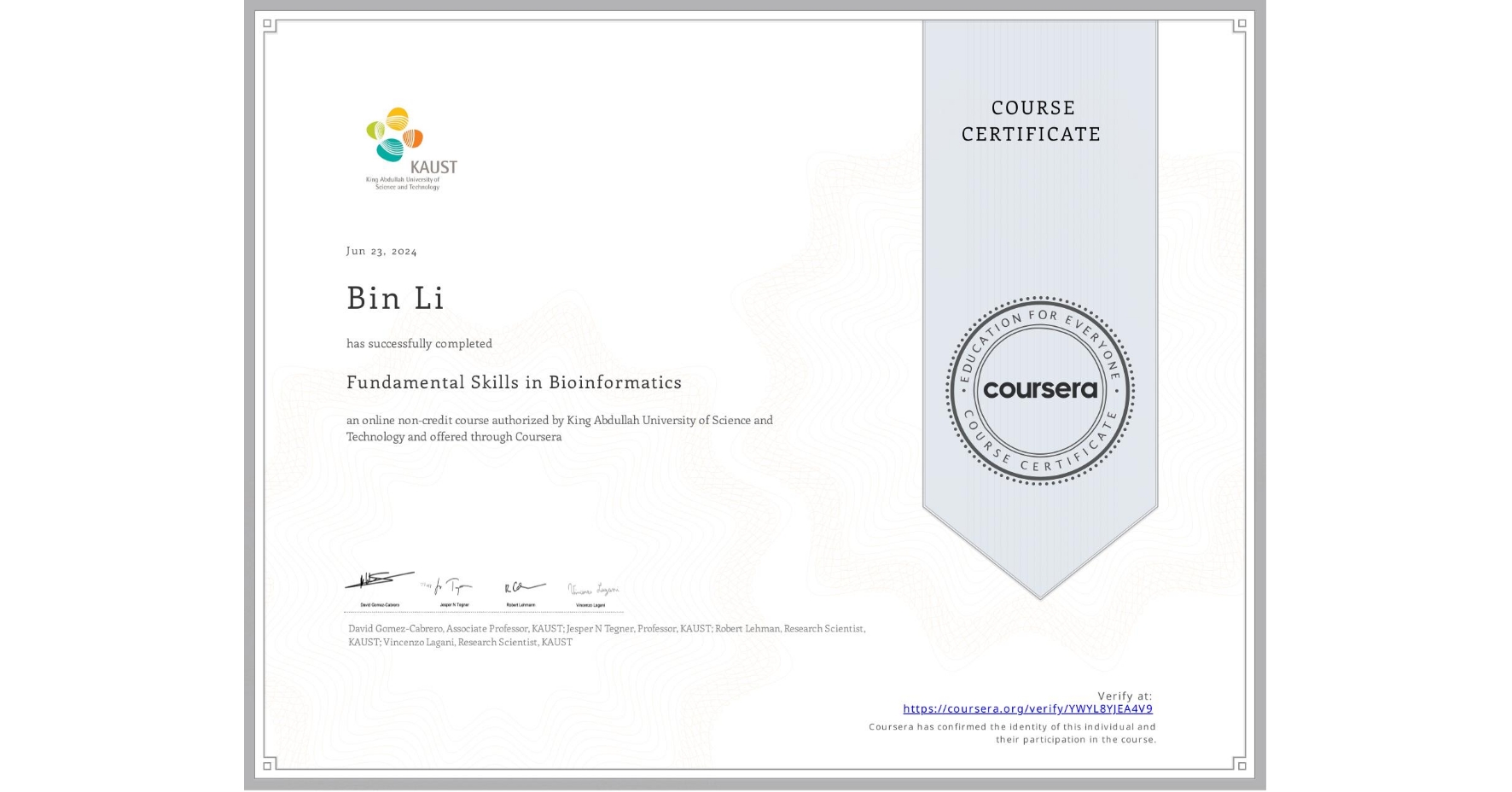 View certificate for Bin Li, Fundamental Skills in Bioinformatics, an online non-credit course authorized by King Abdullah University of Science and Technology and offered through Coursera