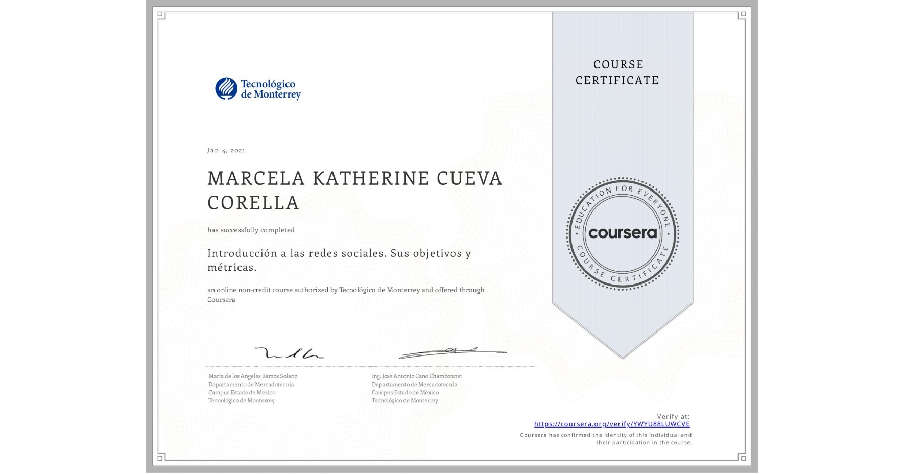 View certificate for MARCELA KATHERINE CUEVA CORELLA, Introducción a las redes sociales. Sus objetivos y métricas. , an online non-credit course authorized by Tecnológico de Monterrey and offered through Coursera