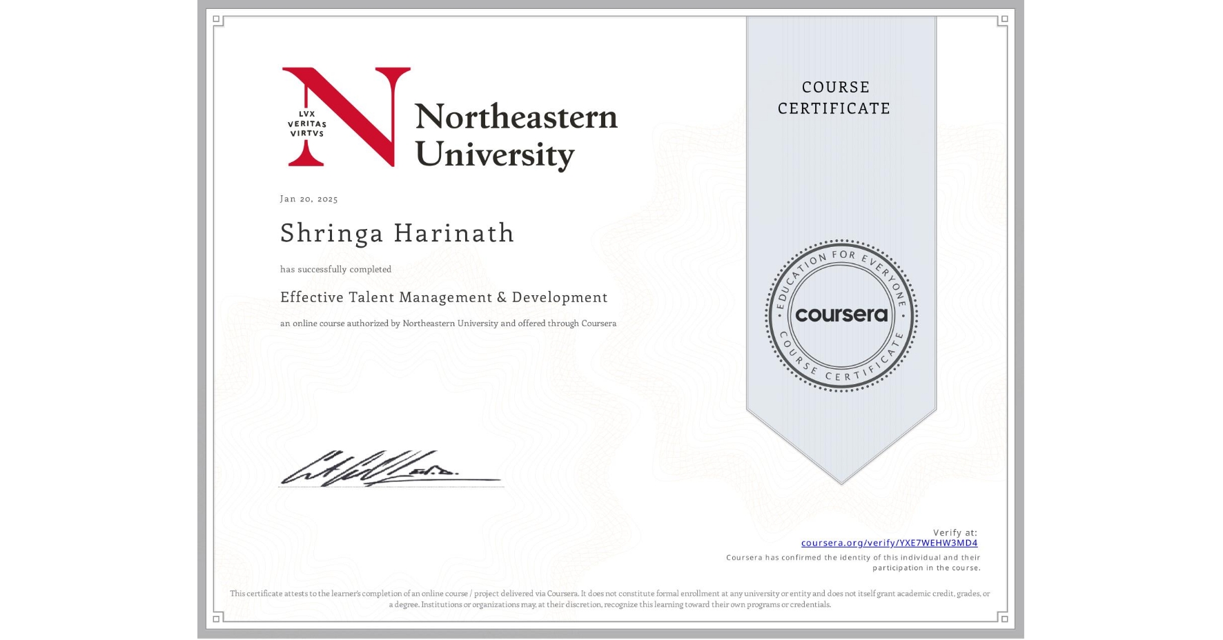 View certificate for Shringa Harinath, Effective Talent Management & Development, an online non-credit course authorized by Northeastern University and offered through Coursera